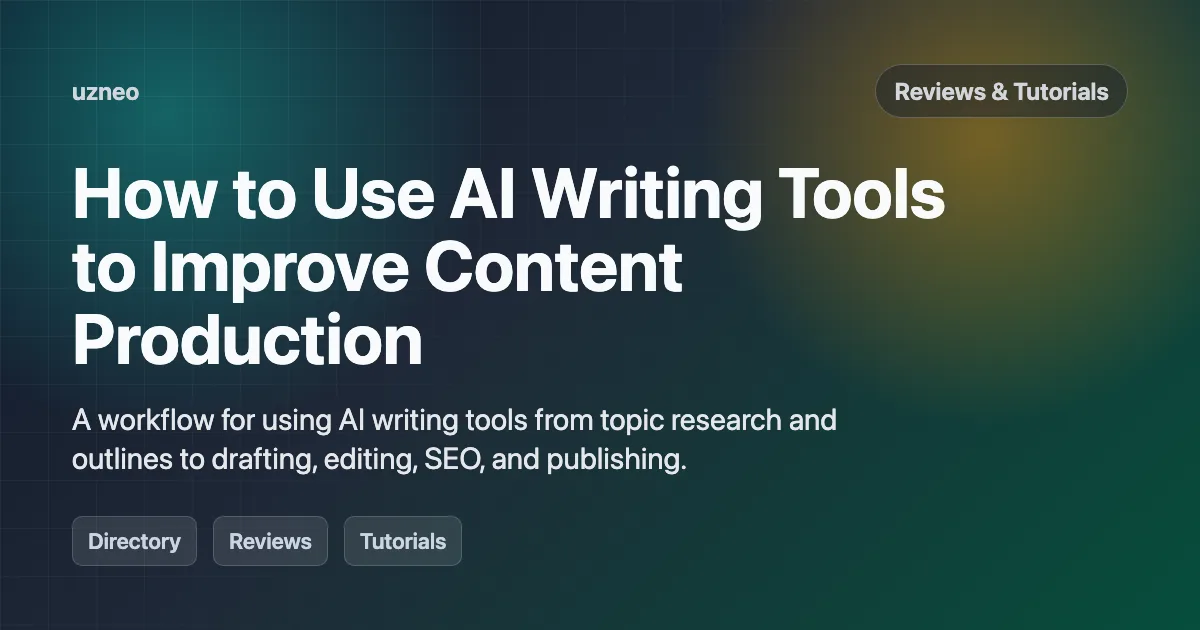 How to Use AI Writing Tools to Improve Content Production